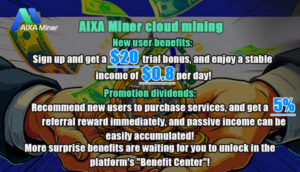 FinCEN compliance approval：AIXA Miner Free Cloud Mining Helps You Earn Huge Daily Profit